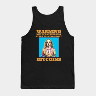 Bitcoins Warning May Spontaneously Start Talking About Bitcoins Tank Top